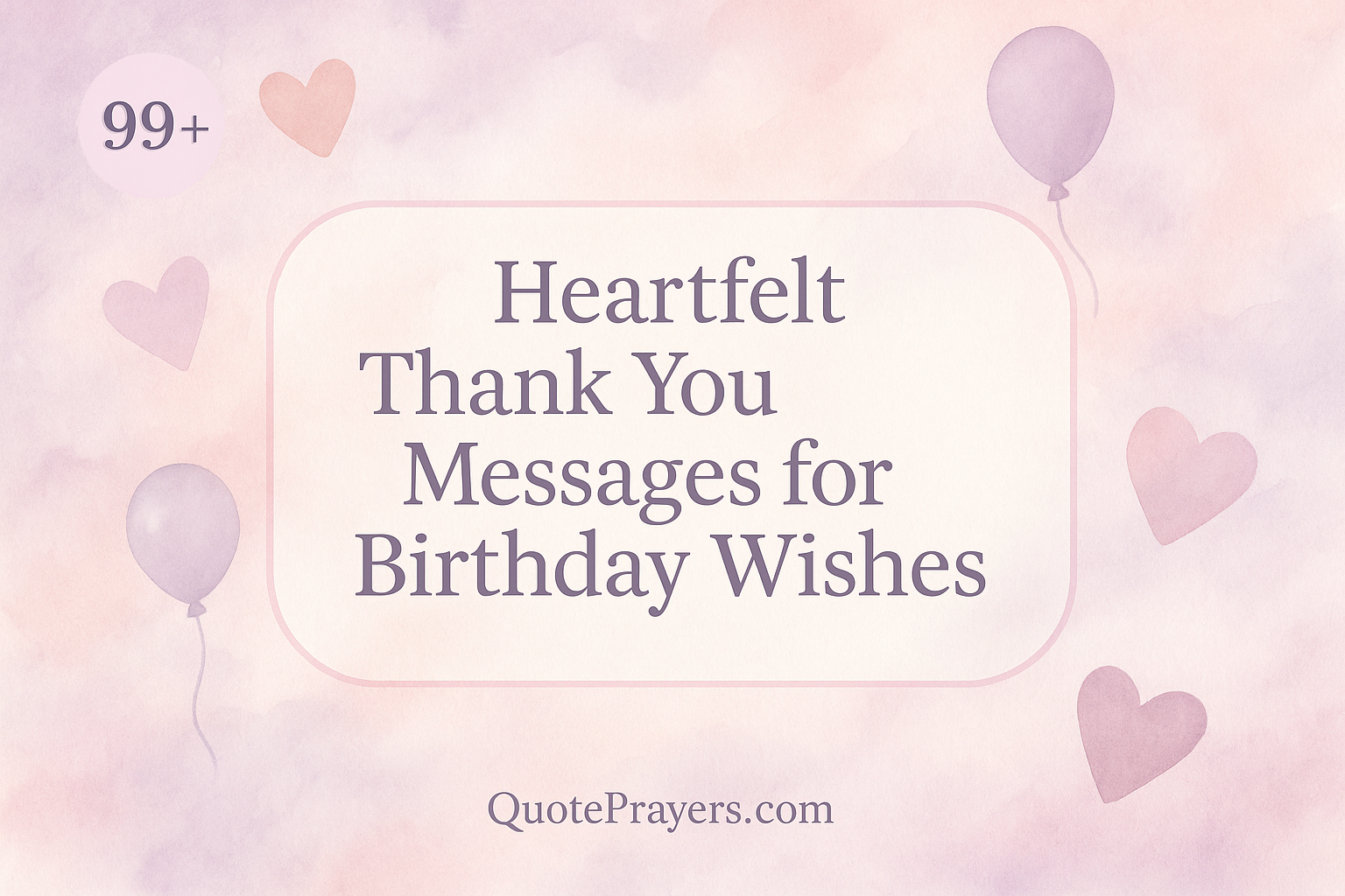 99 Heartfelt Thank You Messages for Birthday Wishes