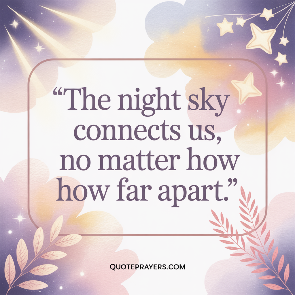 The night sky connects us, no matter how far apart The night sky connects us no matter how far apart