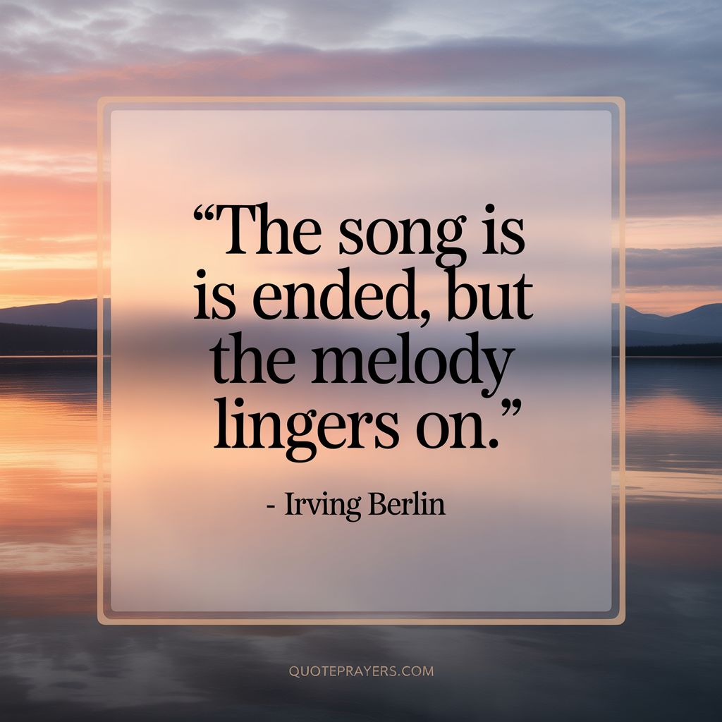 The song is ended but the melody lingers on Irving Berlin