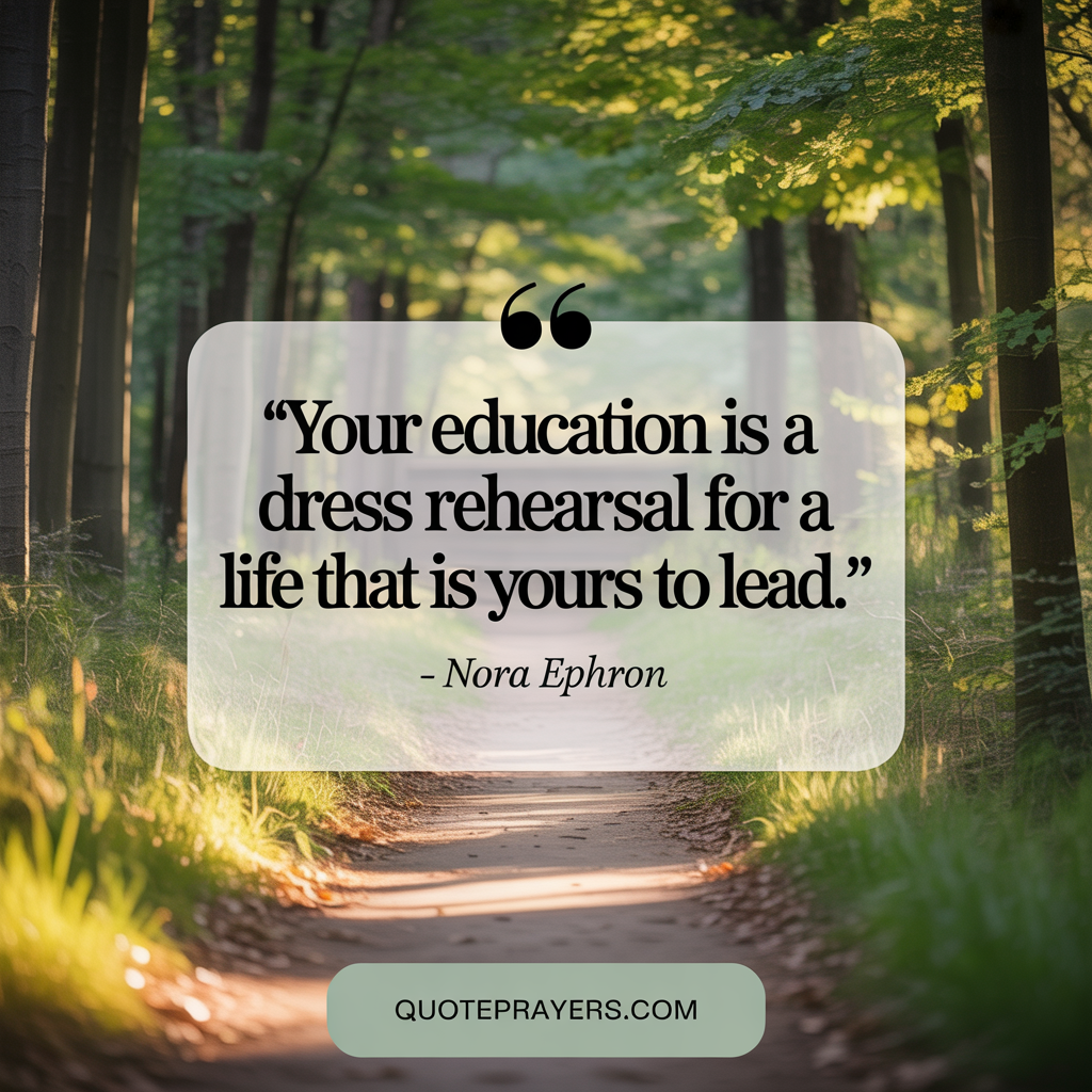 Your education is a dress rehearsal for a life that is yours to lead Your education is a dress rehearsal for a life that is yours to lead